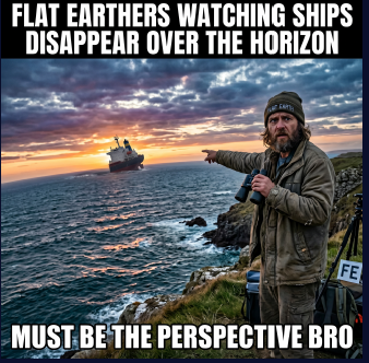 The Horizon Ship — Globe Cult meme: MUST BE THE PERSPECTIVE BRO